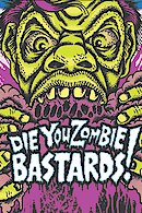 Die You Zombie Bastards!
