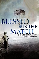 Blessed Is the Match: The Life and Death of Hannah Senesh