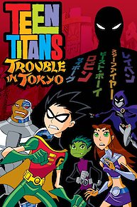 Watch Teen Titans: Trouble in Tokyo Online | 2006 Movie | Yidio