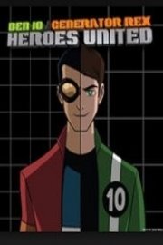 Ben 10 / Generator Rex: Heroes United Season 1 Episode 1