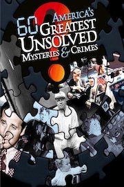 America's 60 Greatest Unsolved Mysteries and Crimes Season 1 Episode 10