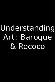 Understanding Art: Baroque & Rococo Season 1 Episode 1