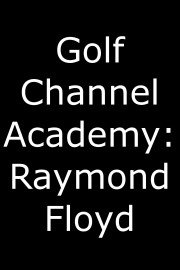 Golf Channel Academy: Raymond Floyd Season 1 Episode 1