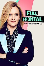 Full Frontal with Samantha Bee Season 13 Episode 10