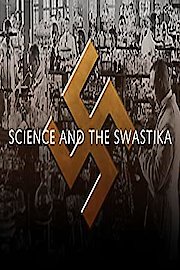 Science and the Swastika Season 1 Episode 1