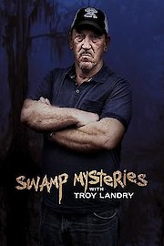 Swamp Mysteries with Troy Landry Season 2 Episode 1