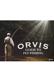 Orvis Guide To Fly Fishing Season 1 Episode 6