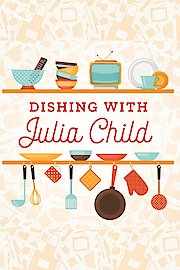Dishing with Julia Child Season 1 Episode 3