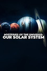 Mysteries of the Universe: Our Solar System Season 1 Episode 5