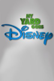 My Yard Goes Disney Season 1 Episode 1