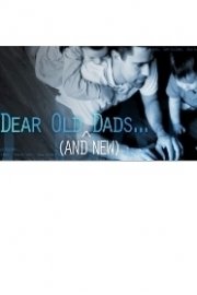 Dear Old (And New) Dads Season 0 Episode 0