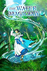 Watch The Water Magician Season 1 Episode 1 - 1 - The Water Magician